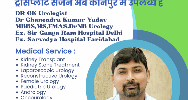 ssDr Ghanendra Kumar Yadav Urologist, Urologist near me |Kanpur|drgkurologist